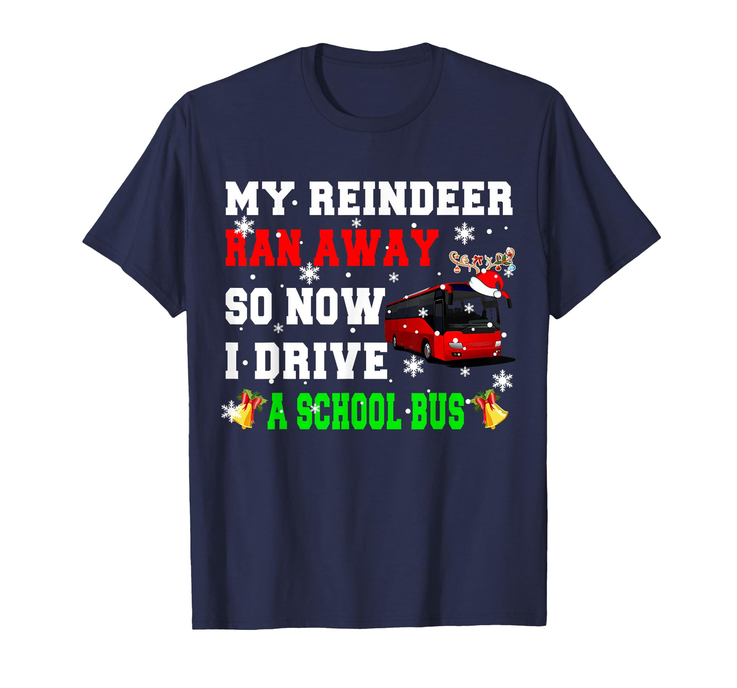 Reindeer Ran Away Now I Drive A School Bus Xmas Santa Driver T-Shirt
