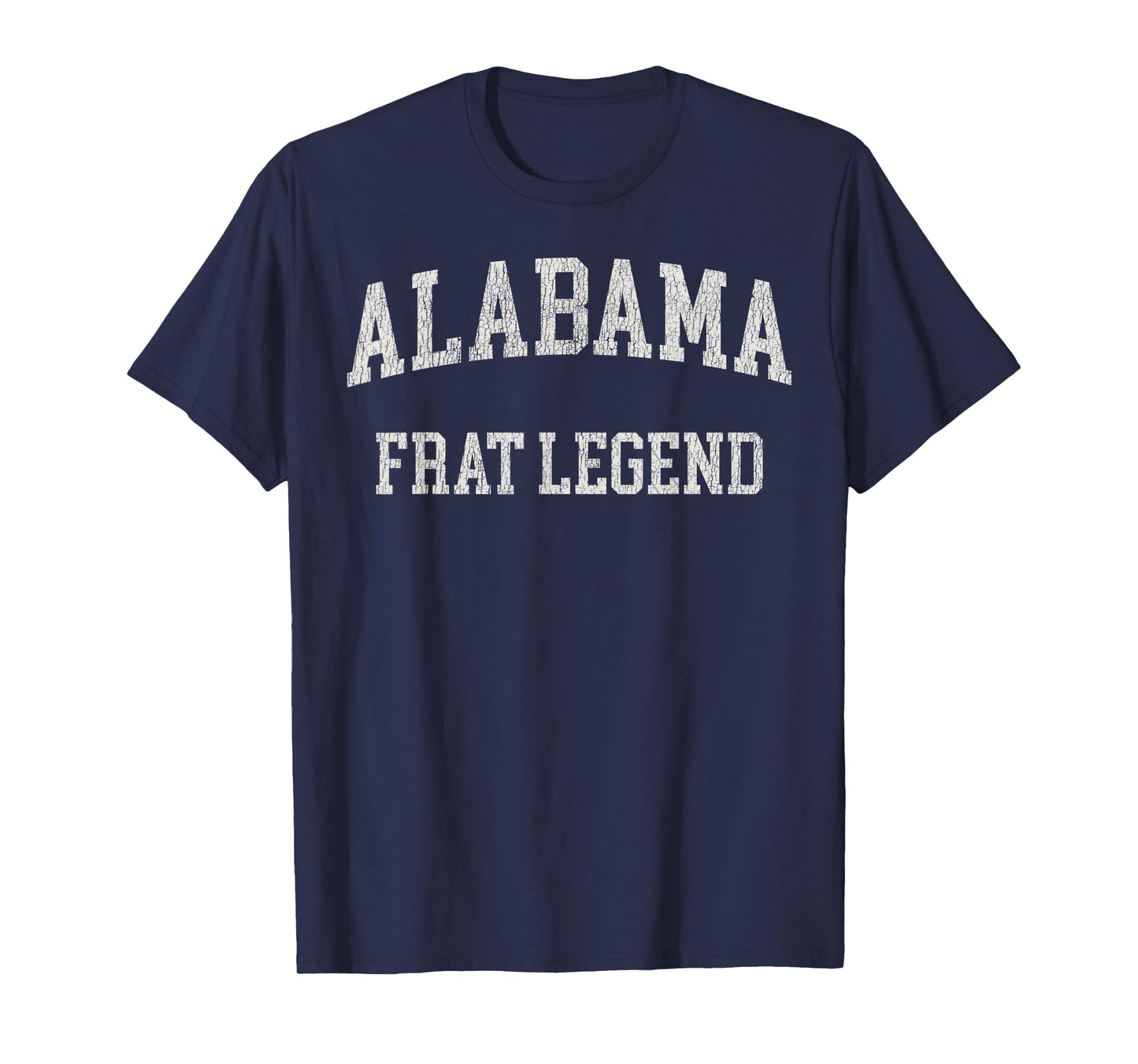 Alabama Frat Legend Funny Vintage Distressed Fraterntiy T-Shirt
