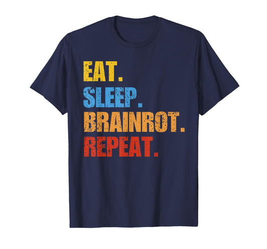 Eat Sleep Brainrot Repeat Funny Meme Humor T-Shirt