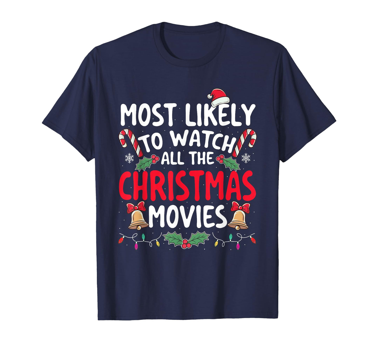 Most Likely To Watch All The Christmas Movies - Xmas Pajamas T-Shirt