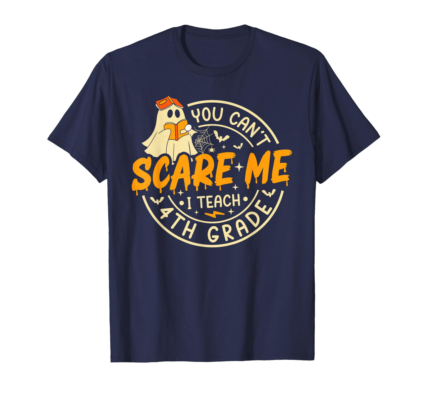 You Can't Scare Me I Teach 4th Grade Teacher Halloween Ghost T-Shirt