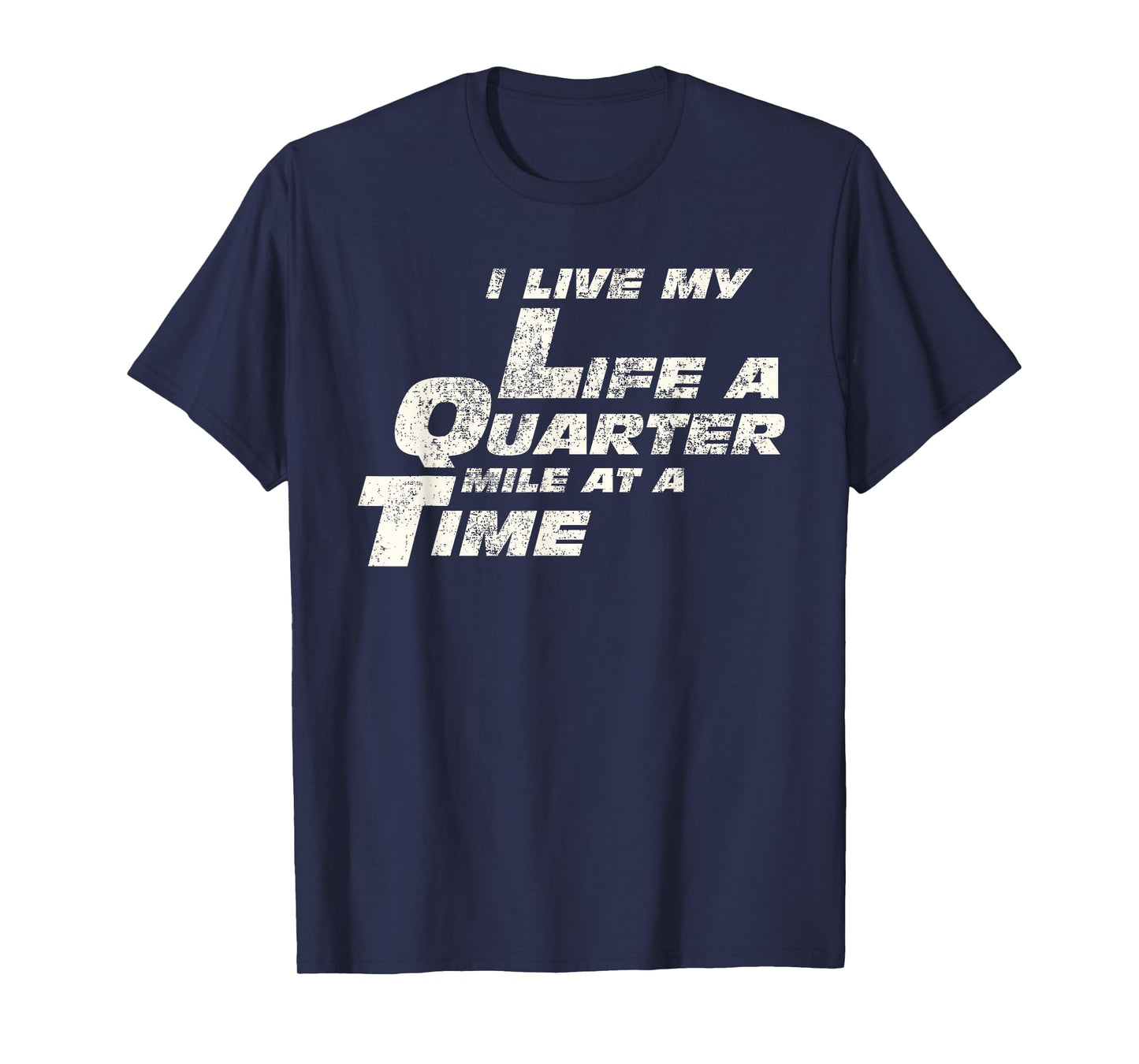 Fast Car Quote I Live My Life A Quarter Mile at A Time Gift T-Shirt
