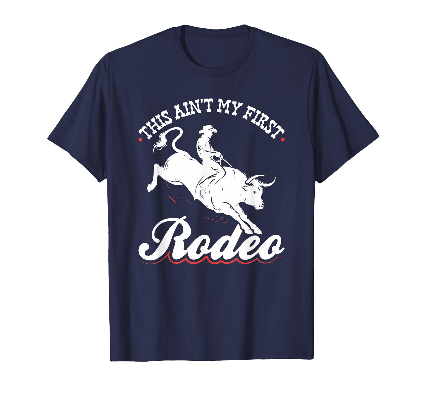 This Ain't My First Rodeo T-Shirt