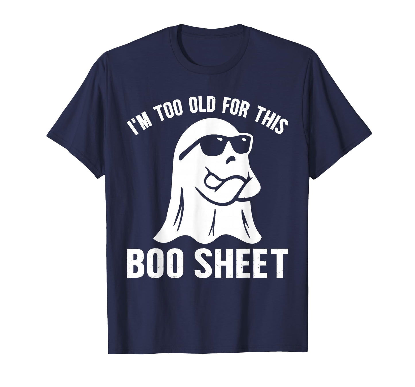 Funny I'm Too Old for This Boo Sheet Halloween Ghost T-Shirt