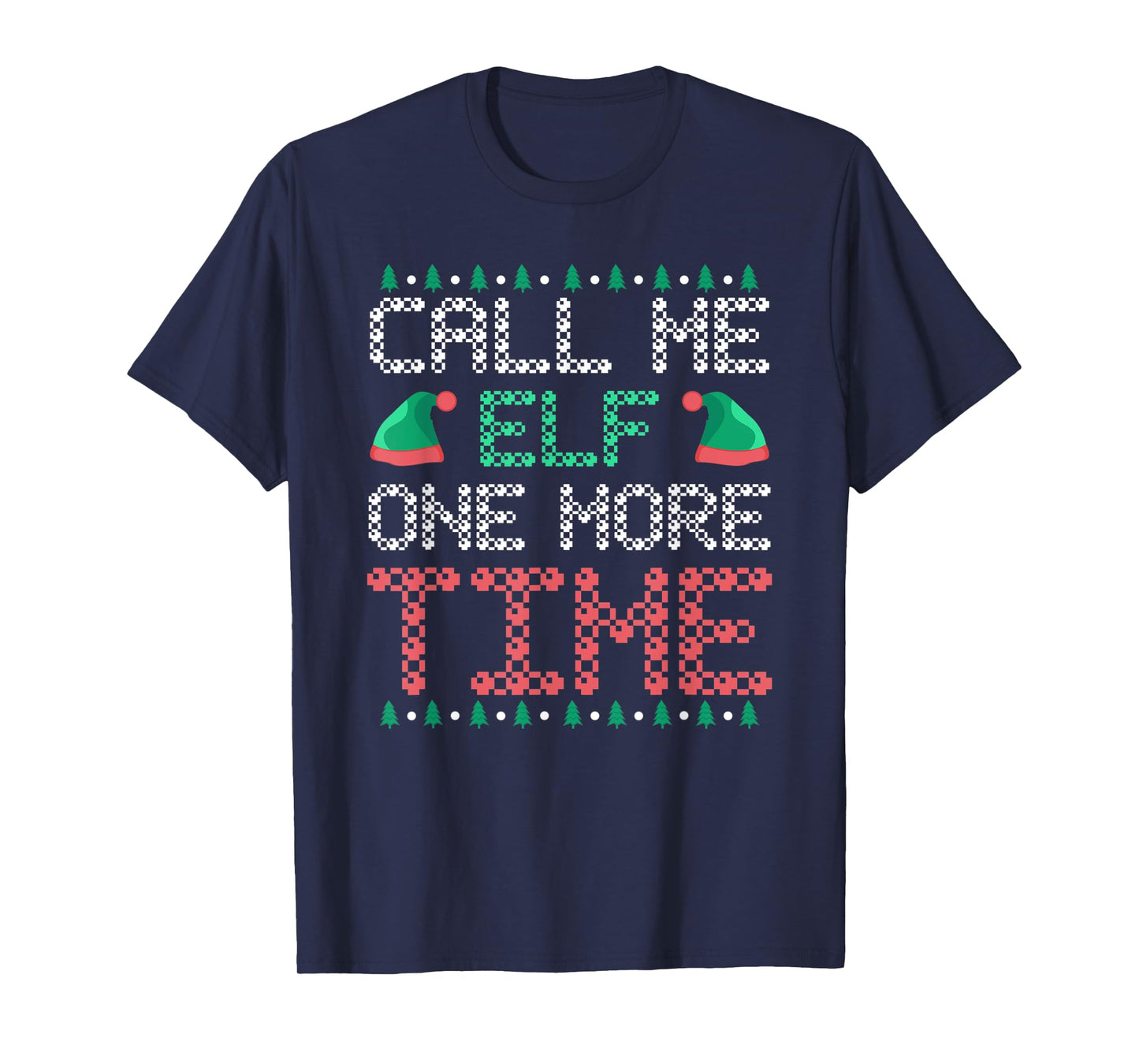 Call me Elf one more Time T-Shirt