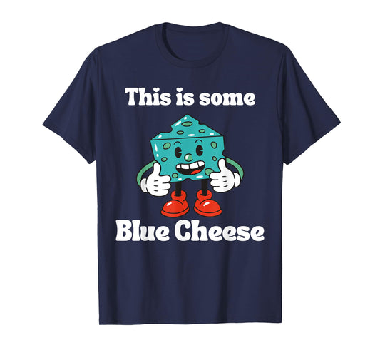 This is Some Blue Cheese Funny Halloween Costume T-Shirt
