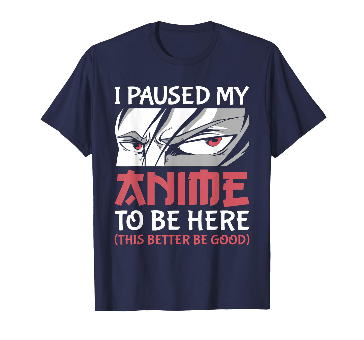 I Paused My Anime to Be Here Japanese Anime Boy Funny Anime T-Shirt Small