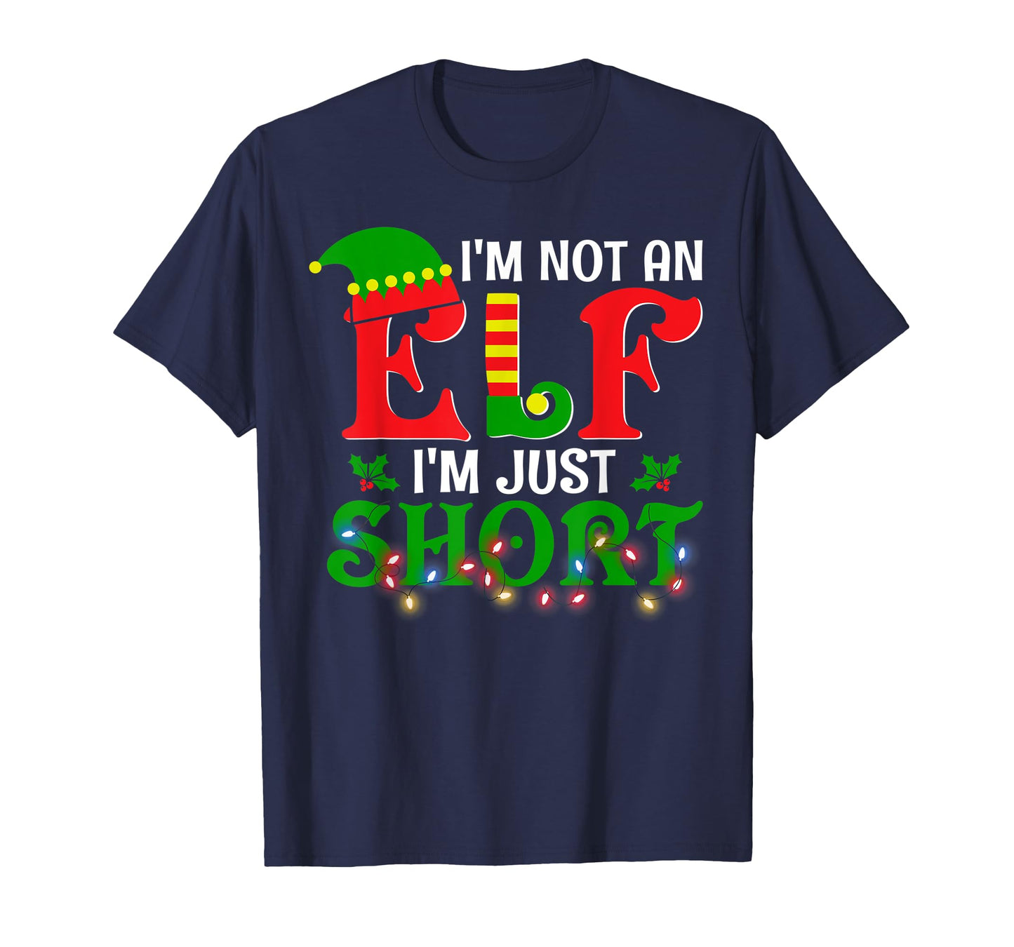 I'm Not An Elf I'm Just Short Christmas Elf Costume Xmas T-Shirt
