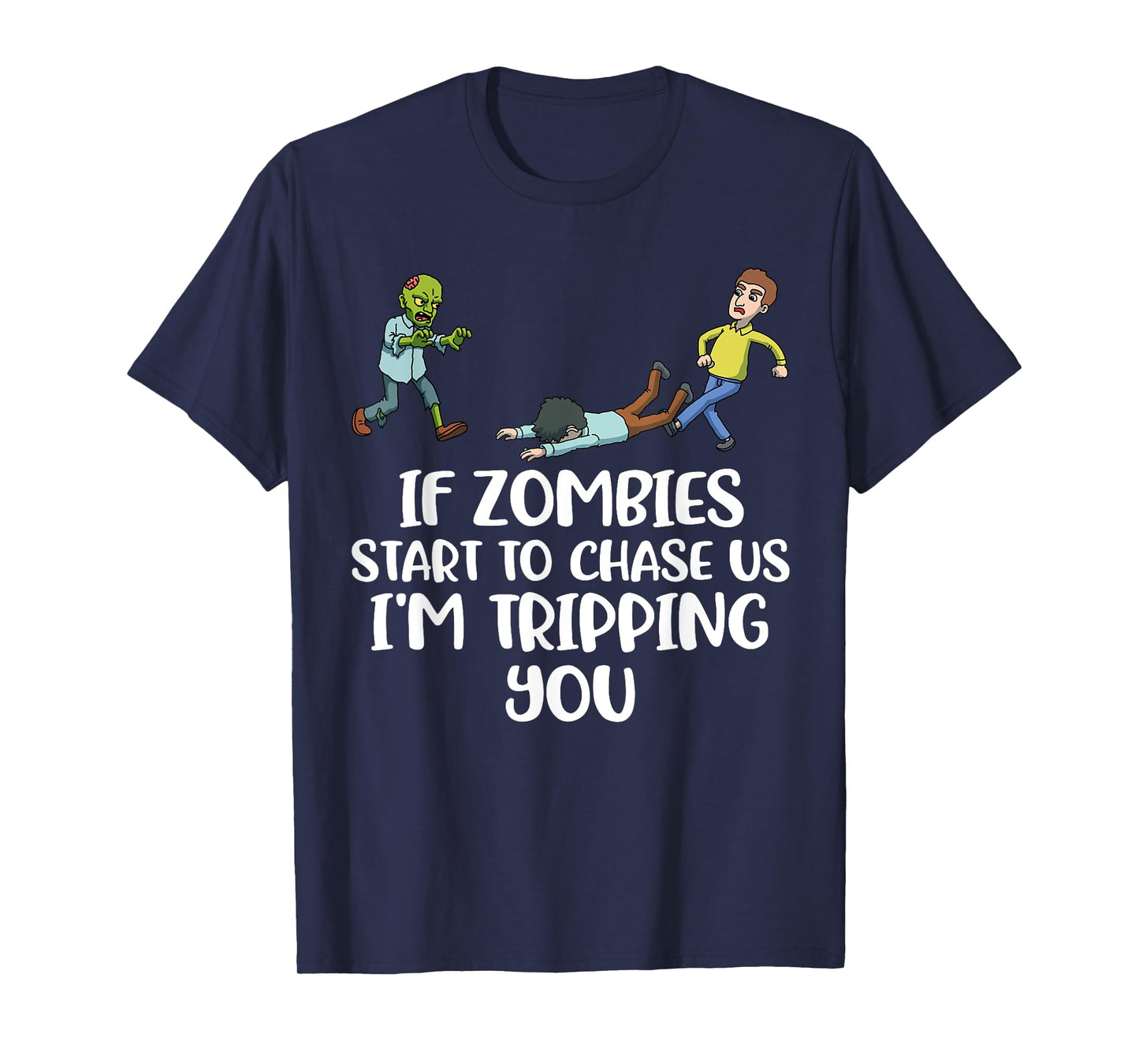 If Zombies Chase Us Im Tripping You T-Shirt