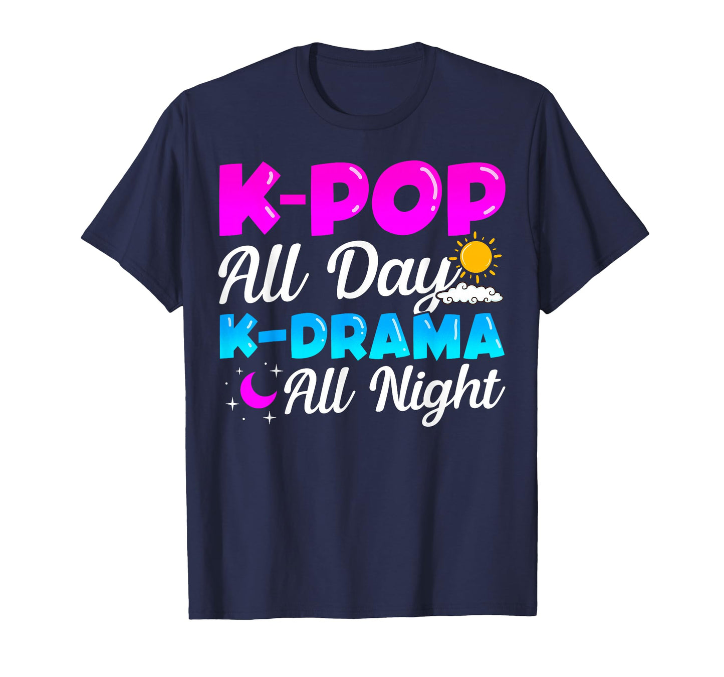K-Pop All Day K-Drama All Night Music Lover Merchandise Gift T-Shirt