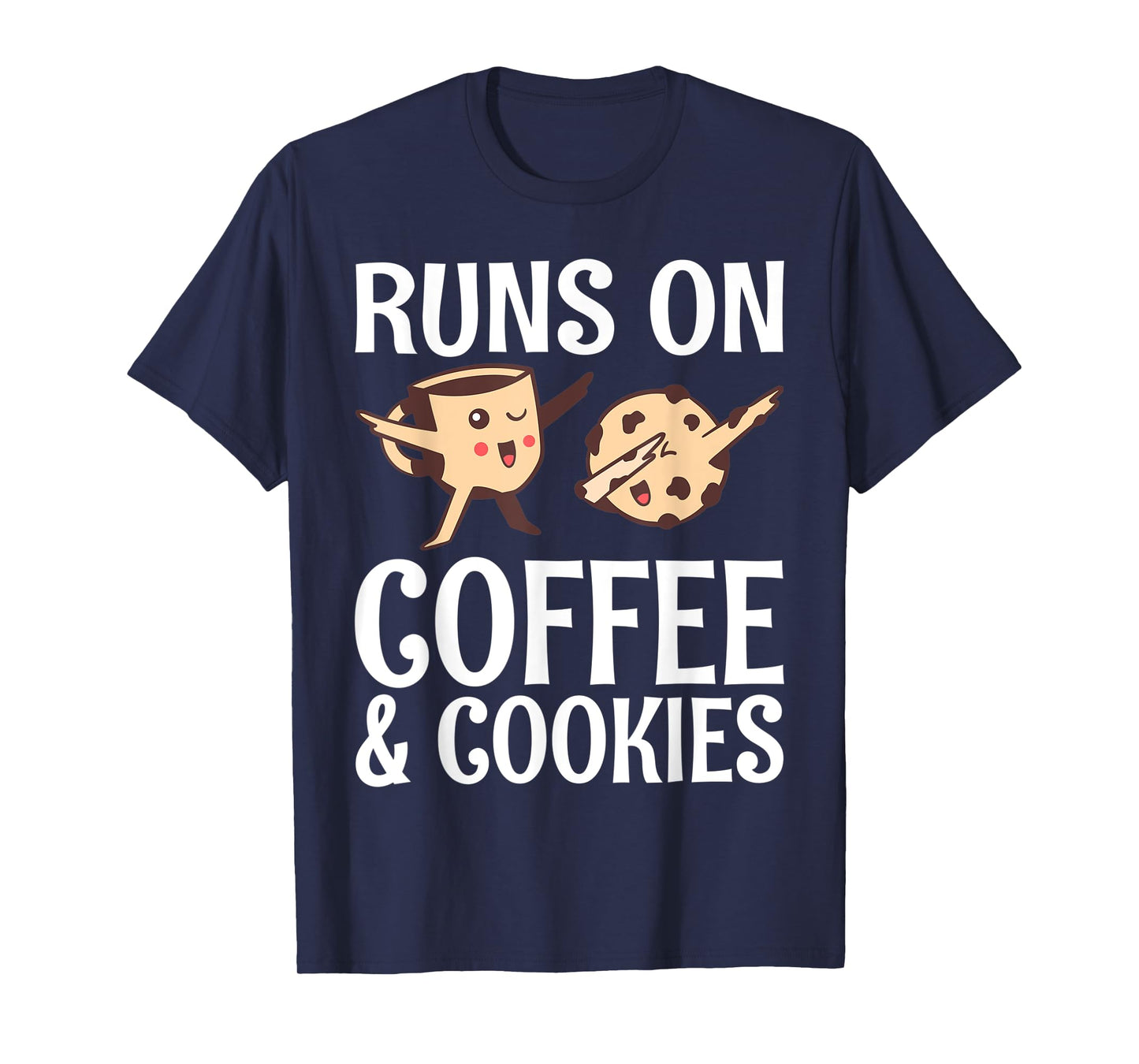 Runs on Coffee and Cookies Coffee Lover T-Shirt