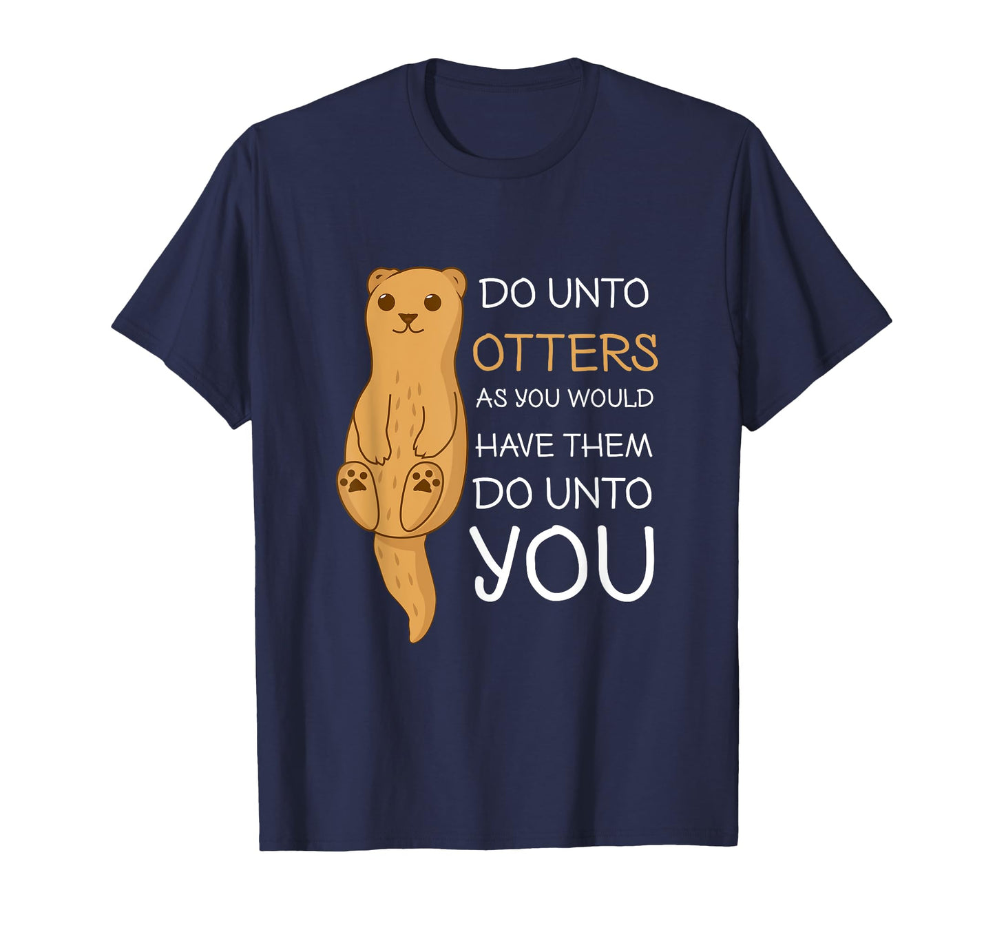 Do Unto Otters Funny Sea Otter T Shirt T-Shirt
