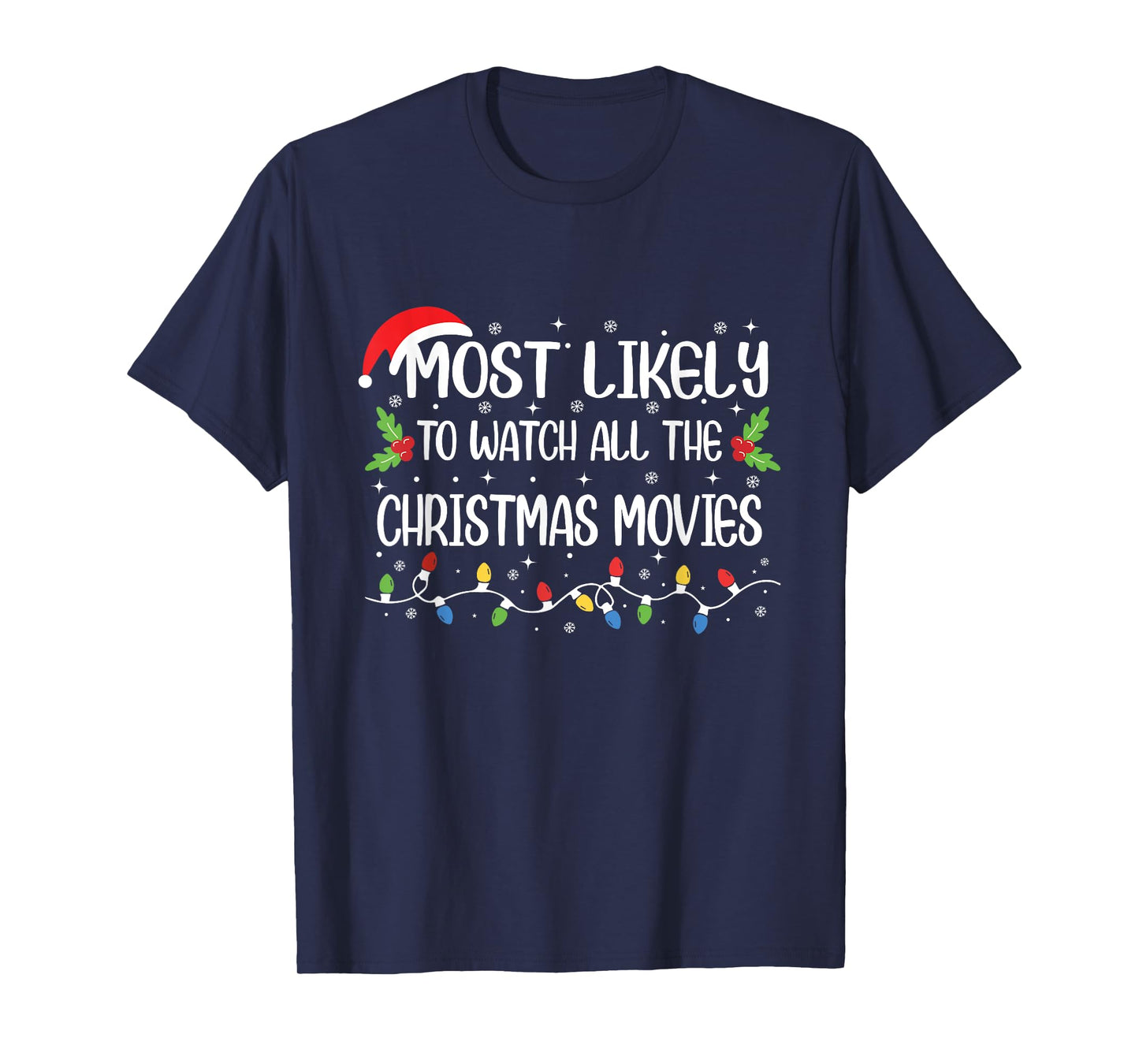 Most Likely To Watch All The Christmas Movies Funny Xmas T-Shirt