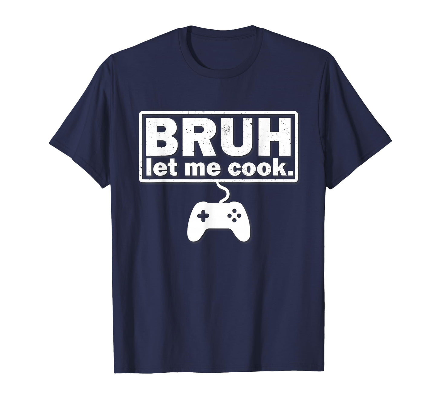 Mens Boys Girls Teens Kids Bruh Let Me Cook Dank Meme Gamer T-Shirt