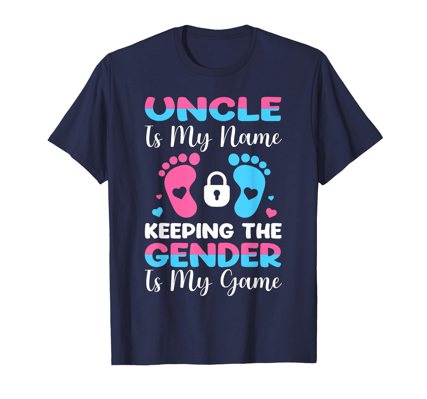 Uncle Is My Name Keeping The Gender Is My Game T-Shirt