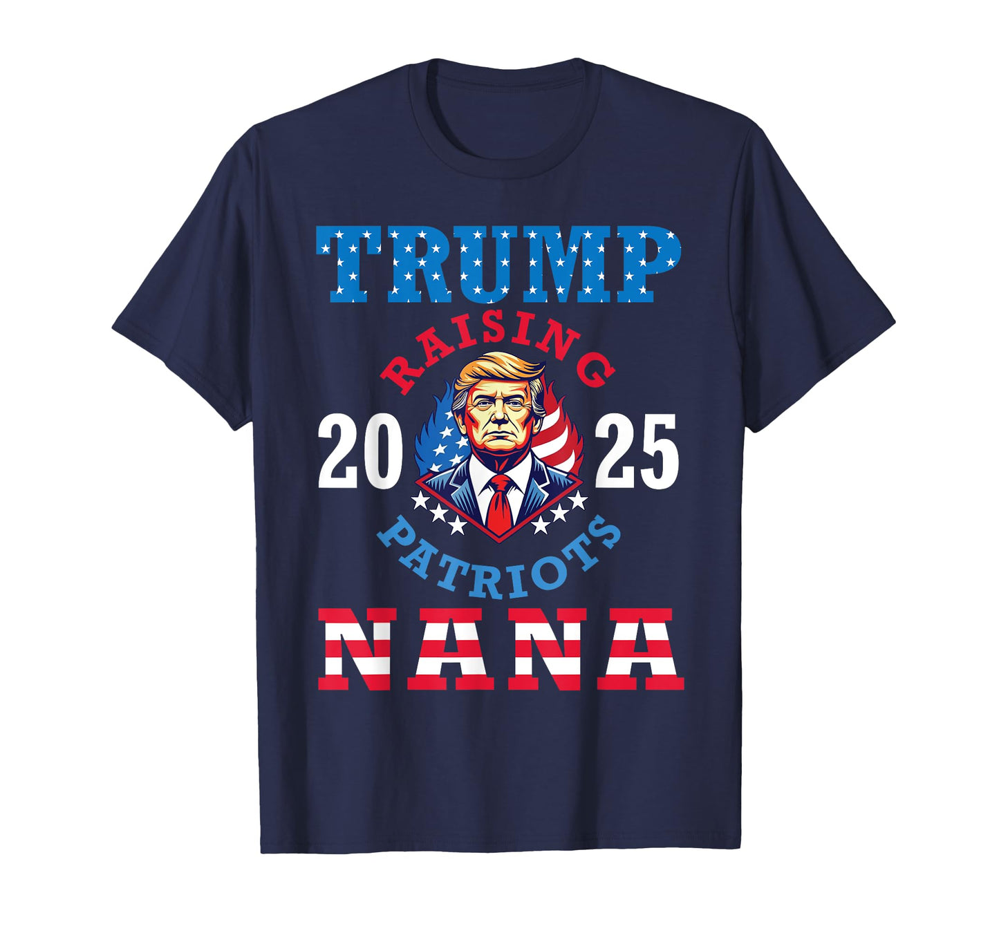 Donald Trump 2025 Raising Patriots Nana Support Proud Lover T-Shirt