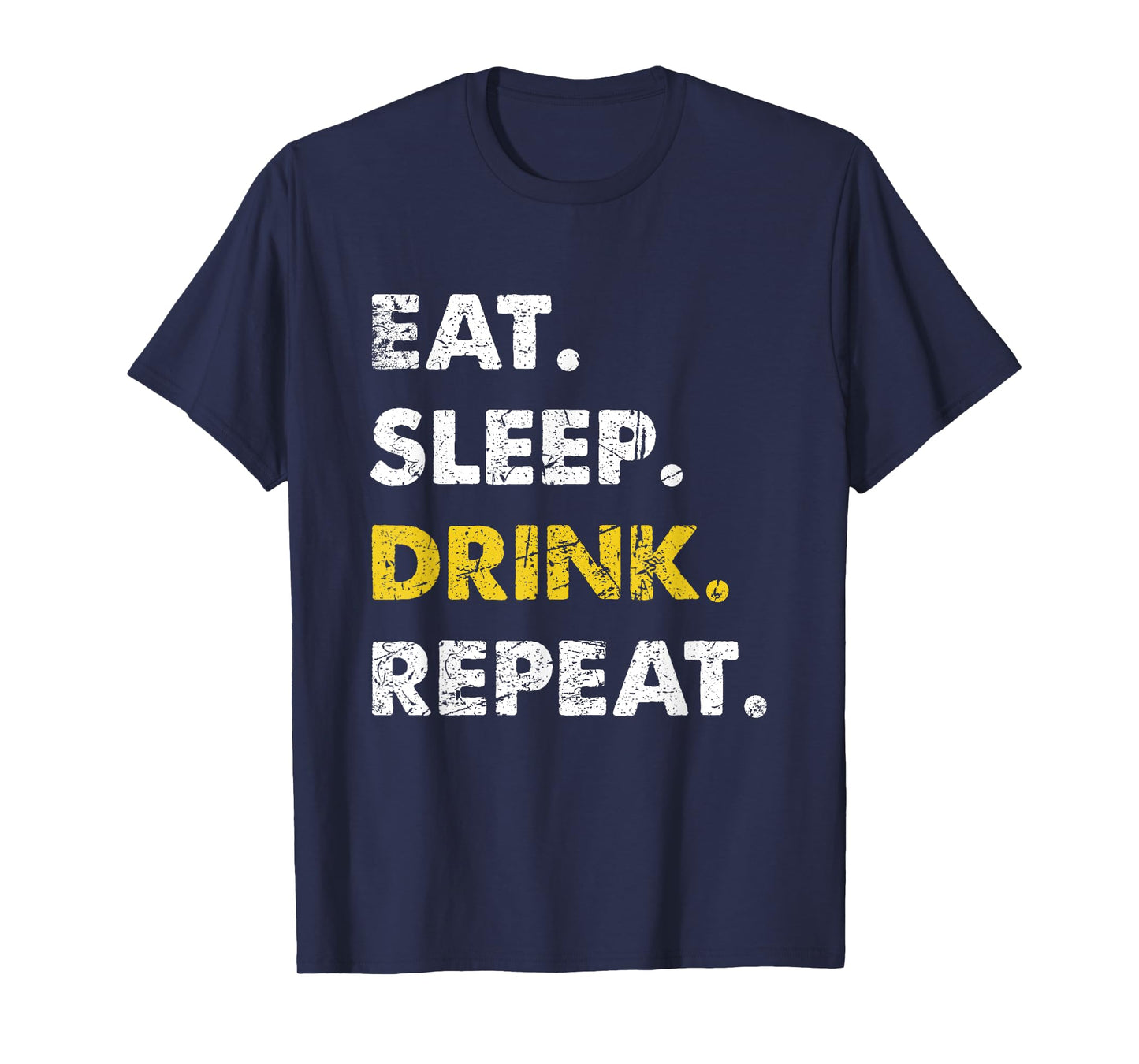 Drinking Eat Sleep Drink Repeat T-Shirt