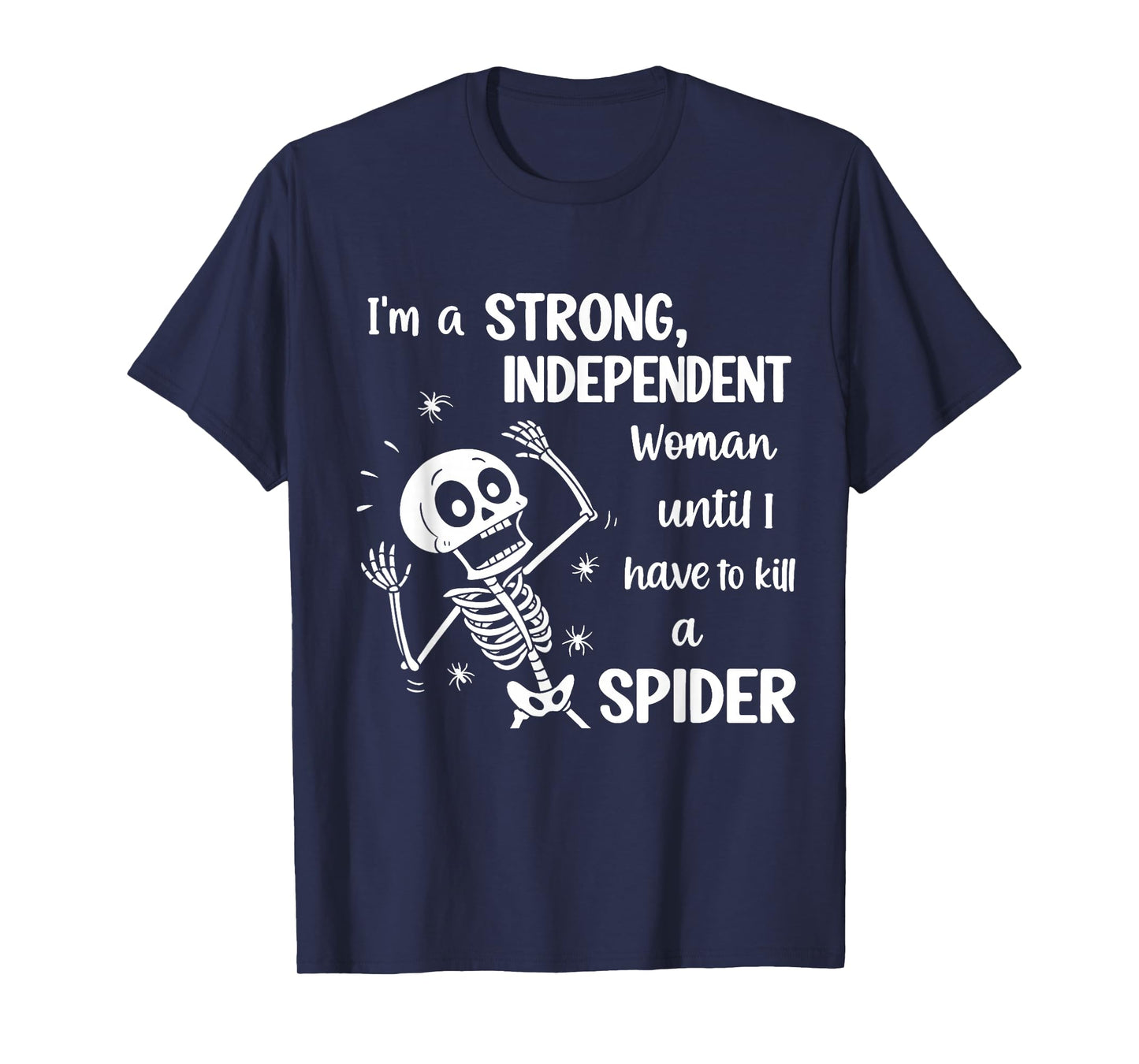 Skeleton I'm A Strong Independent Woman Until I Have to T-Shirt