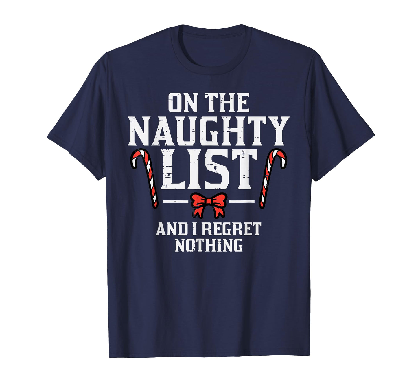 Christmas On Naughty List Regret Nothing Xmas Women Kids Men T-Shirt
