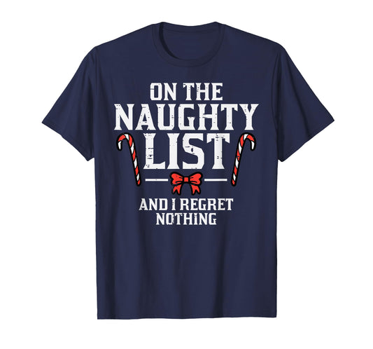 Christmas On Naughty List Regret Nothing Xmas Women Kids Men T-Shirt