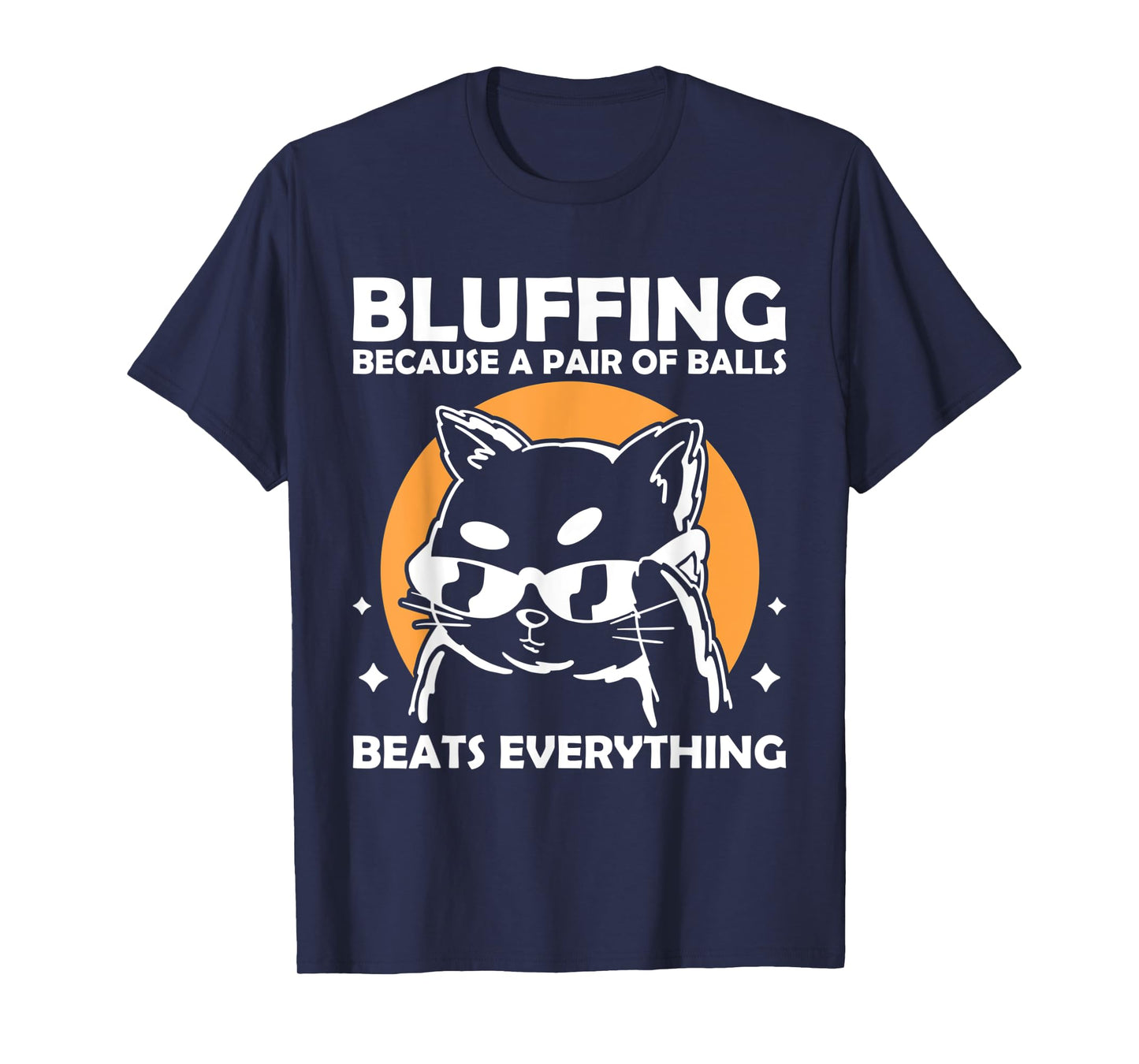 Bluffing because a pair of balls beats everything T-Shirt