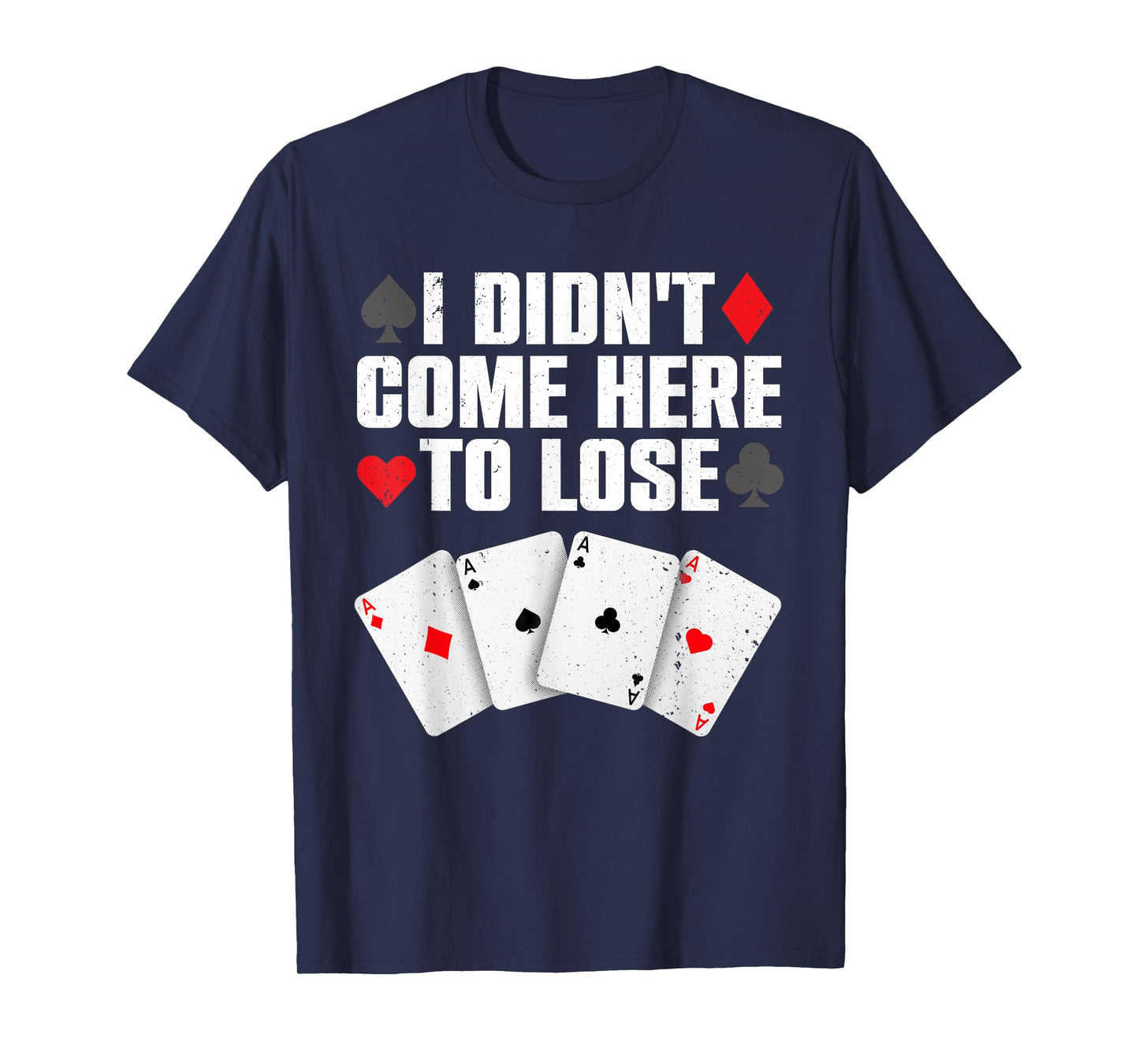 Funny Poker Player Design For Men Women Gamblers Poker Lover T-Shirt