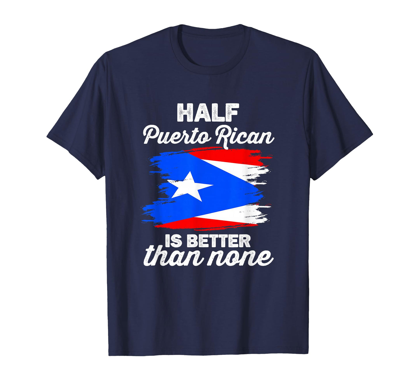 Half Puerto Rican is Better Than None Boricua Puerto Rico T-Shirt