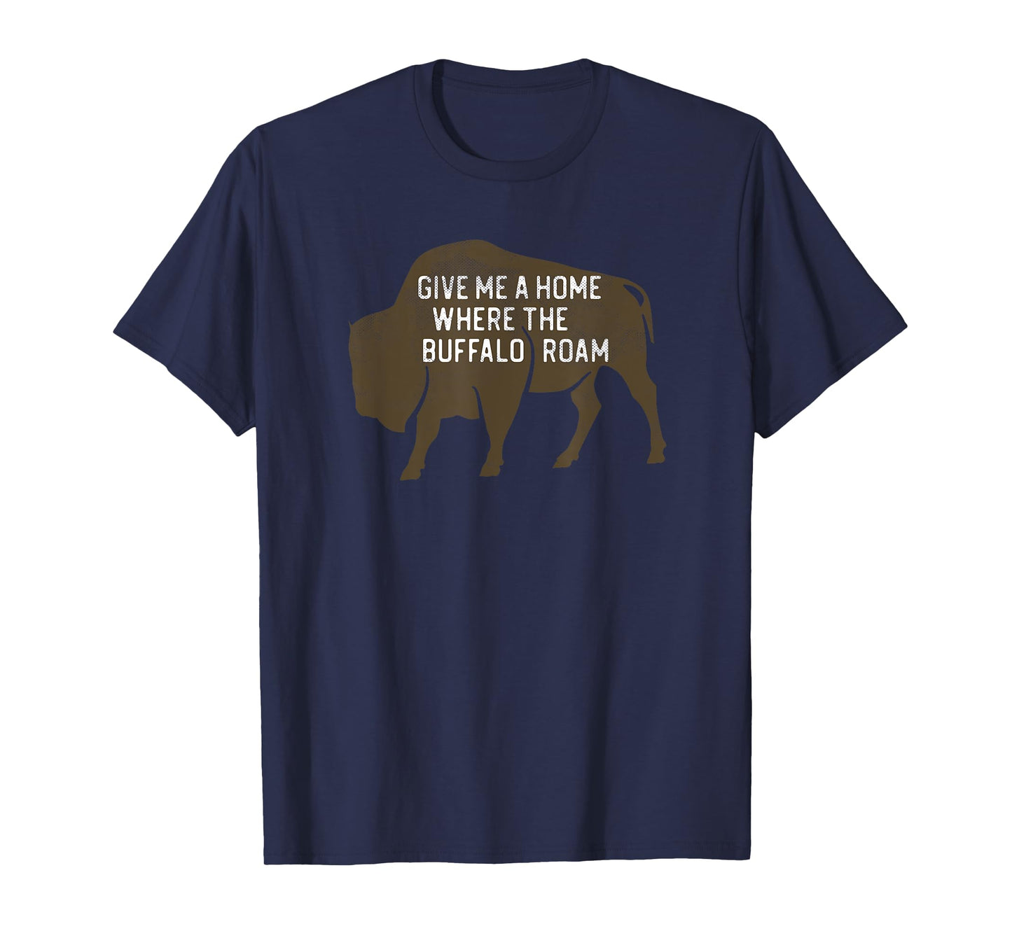Give Me a Home Where the Buffalo Roam - Prairie Plains T-Shirt