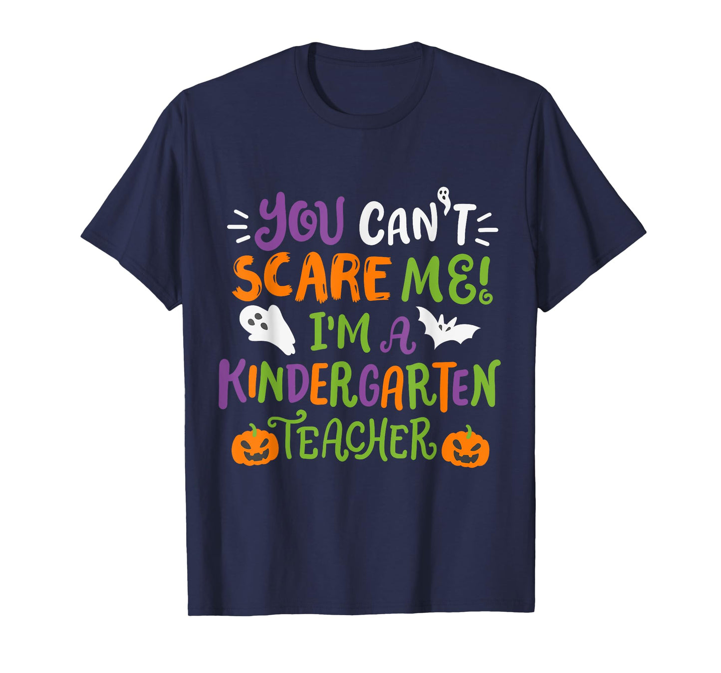 Funny Halloween You Cant Scare Me I'm A Kindergarten Teacher Men Women Kids T-Shirt