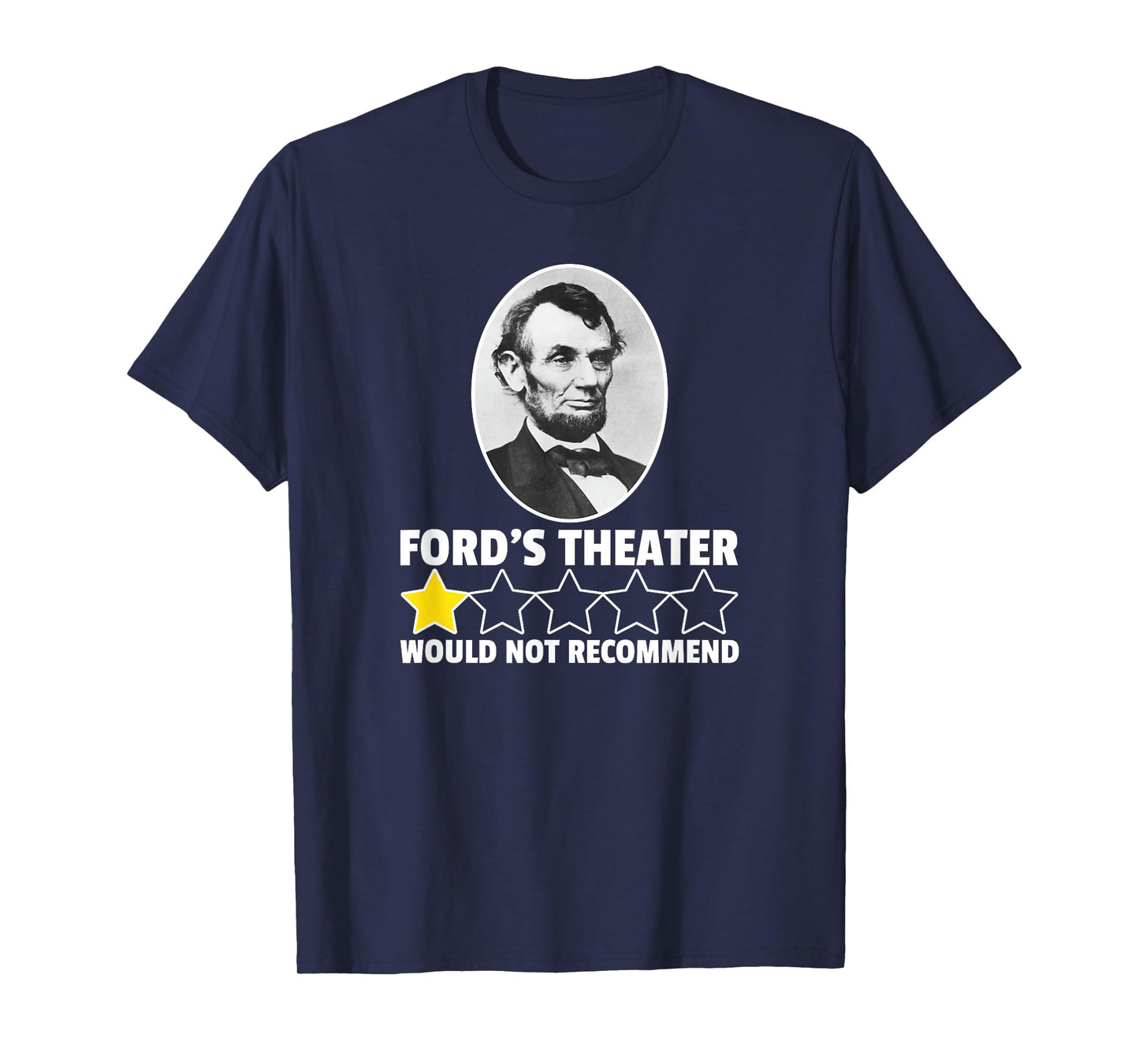 Ford's Theater Would Not Recommend Abraham Lincoln T-Shirt