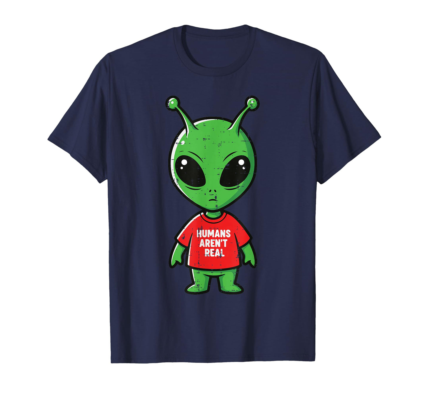 Alien Humans Arent Real Funny UFO Space Humor Men Women Kids T-Shirt