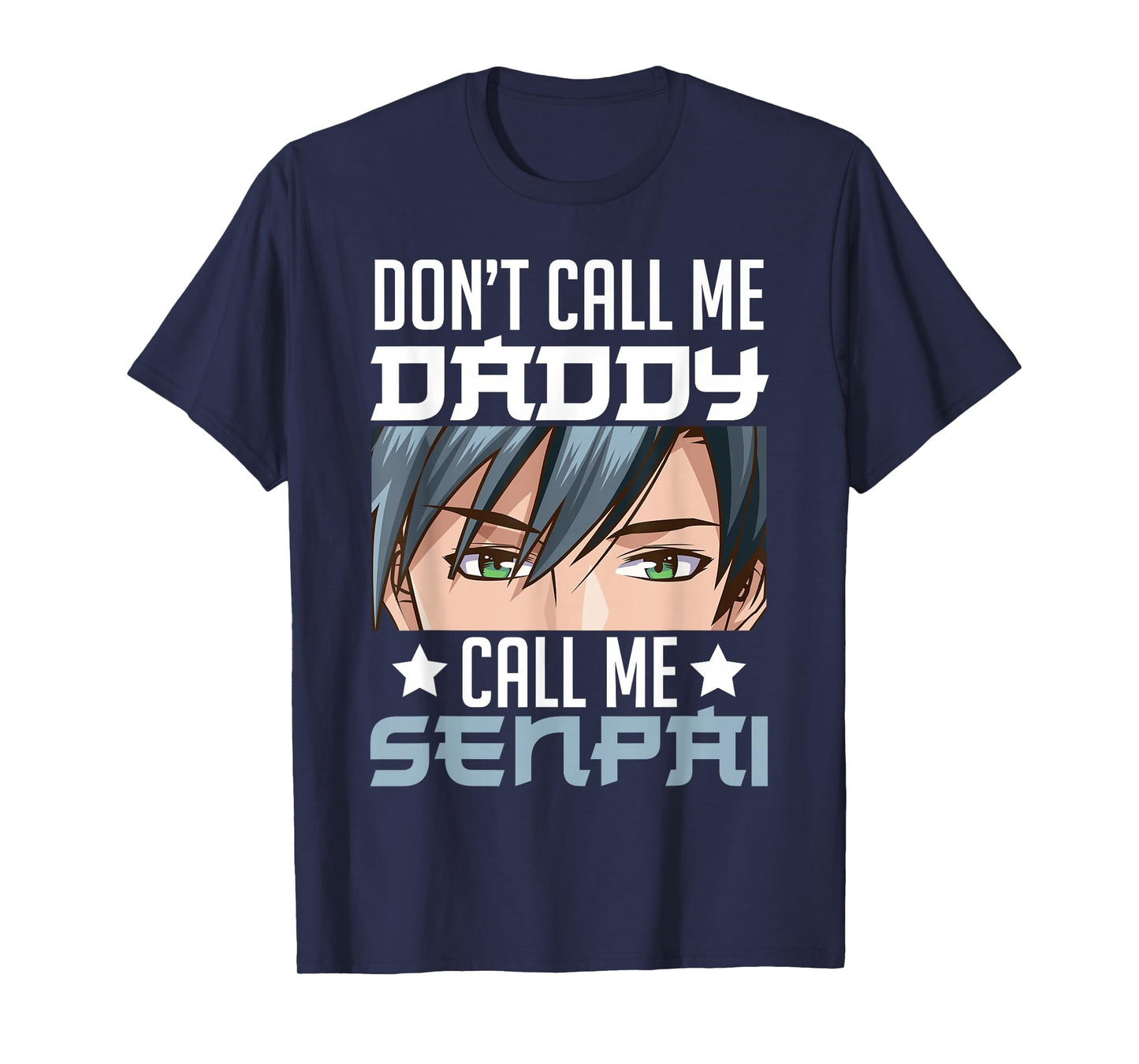 Don't Call Me Daddy Call Me Senpai Sexy Japanese Anime Top T-Shirt
