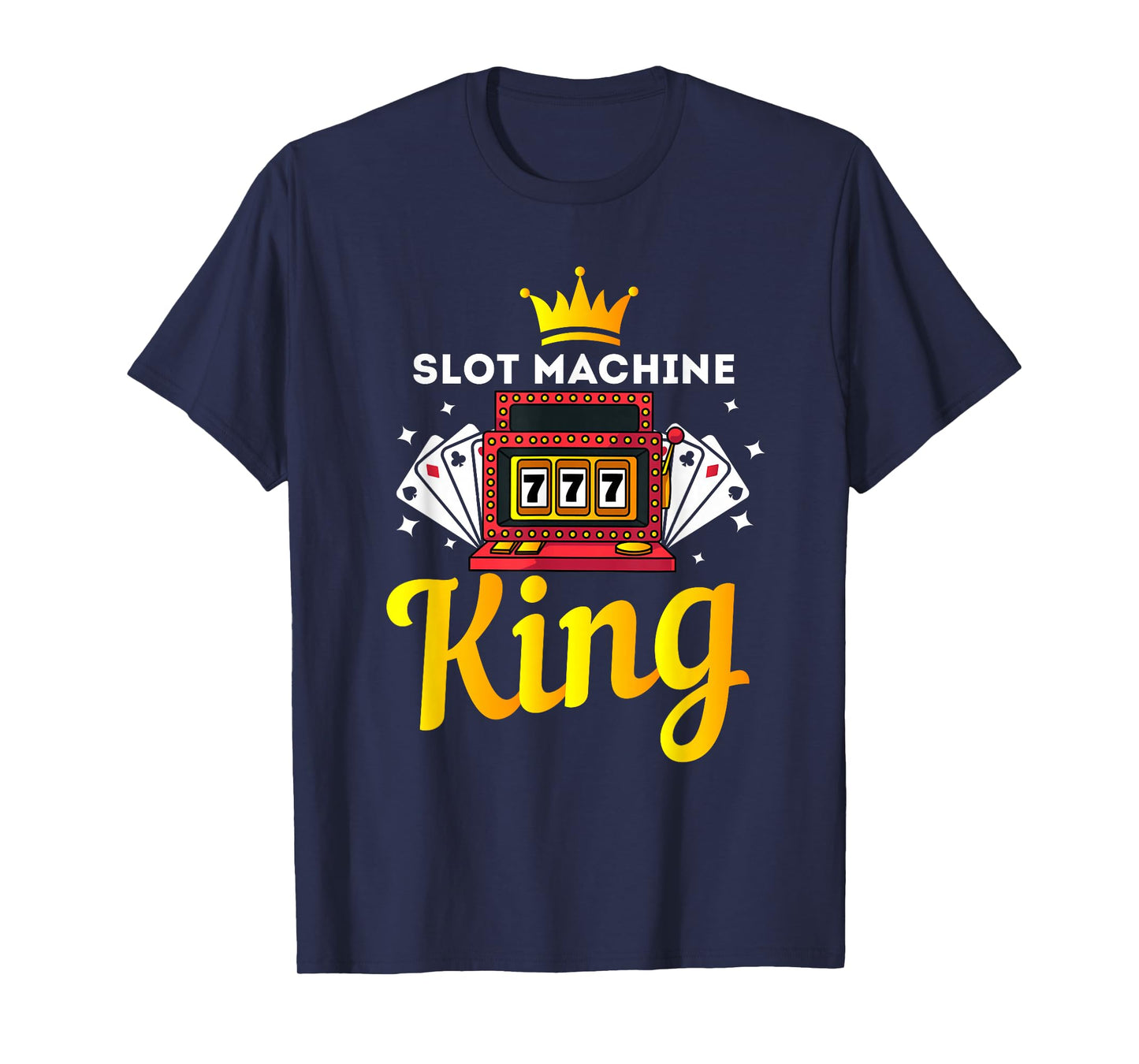 Love Playing The Slot Machine Gift - Men Slot Machine King T-Shirt