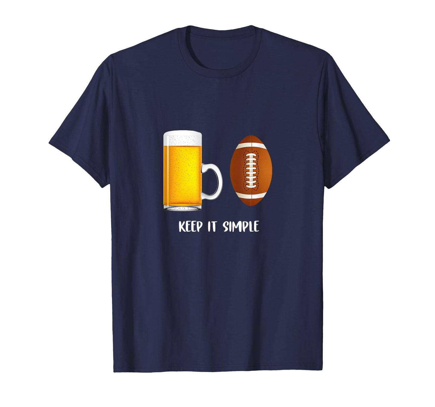Keep It Simple Beer College Football Funny Common T-Shirt