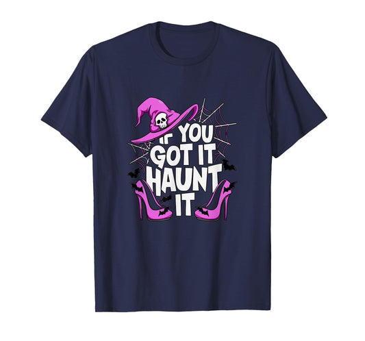 If You've Got It Haunt It Halloween Party T-Shirt