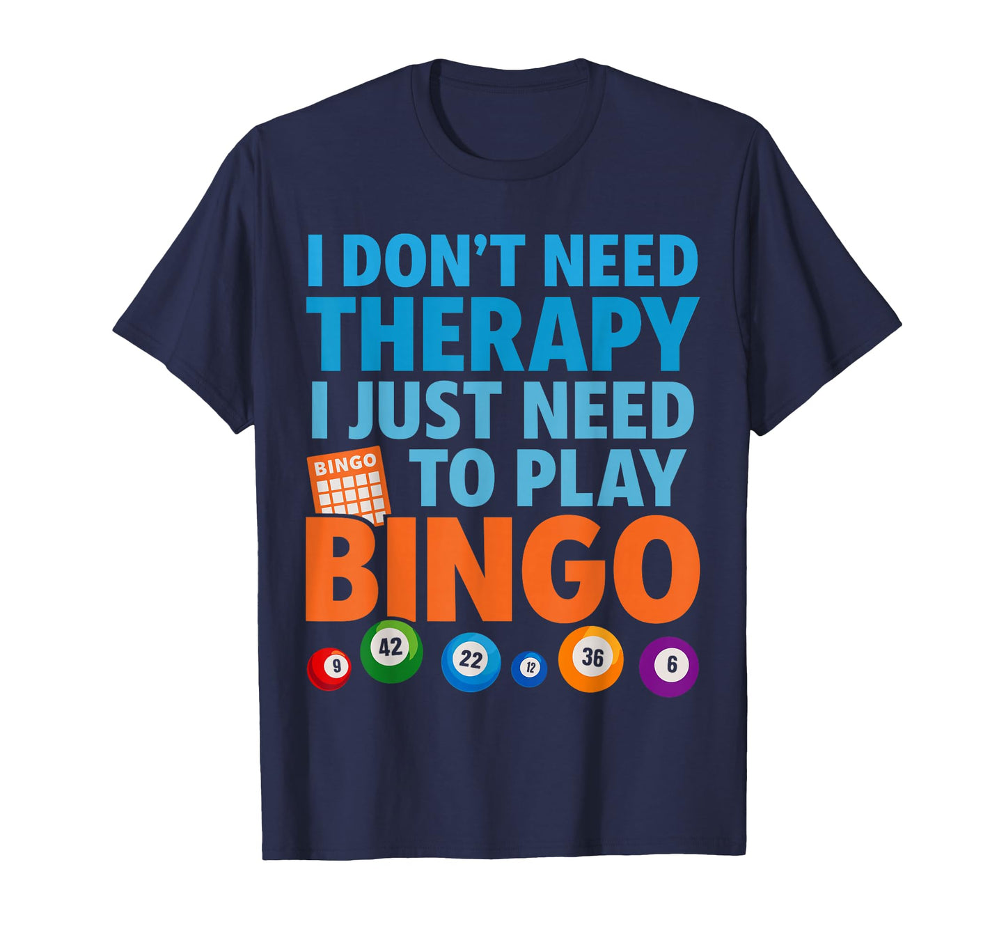 Bingo Costume, I Don’t Need Therapy Just Need to Play Bingo T-Shirt
