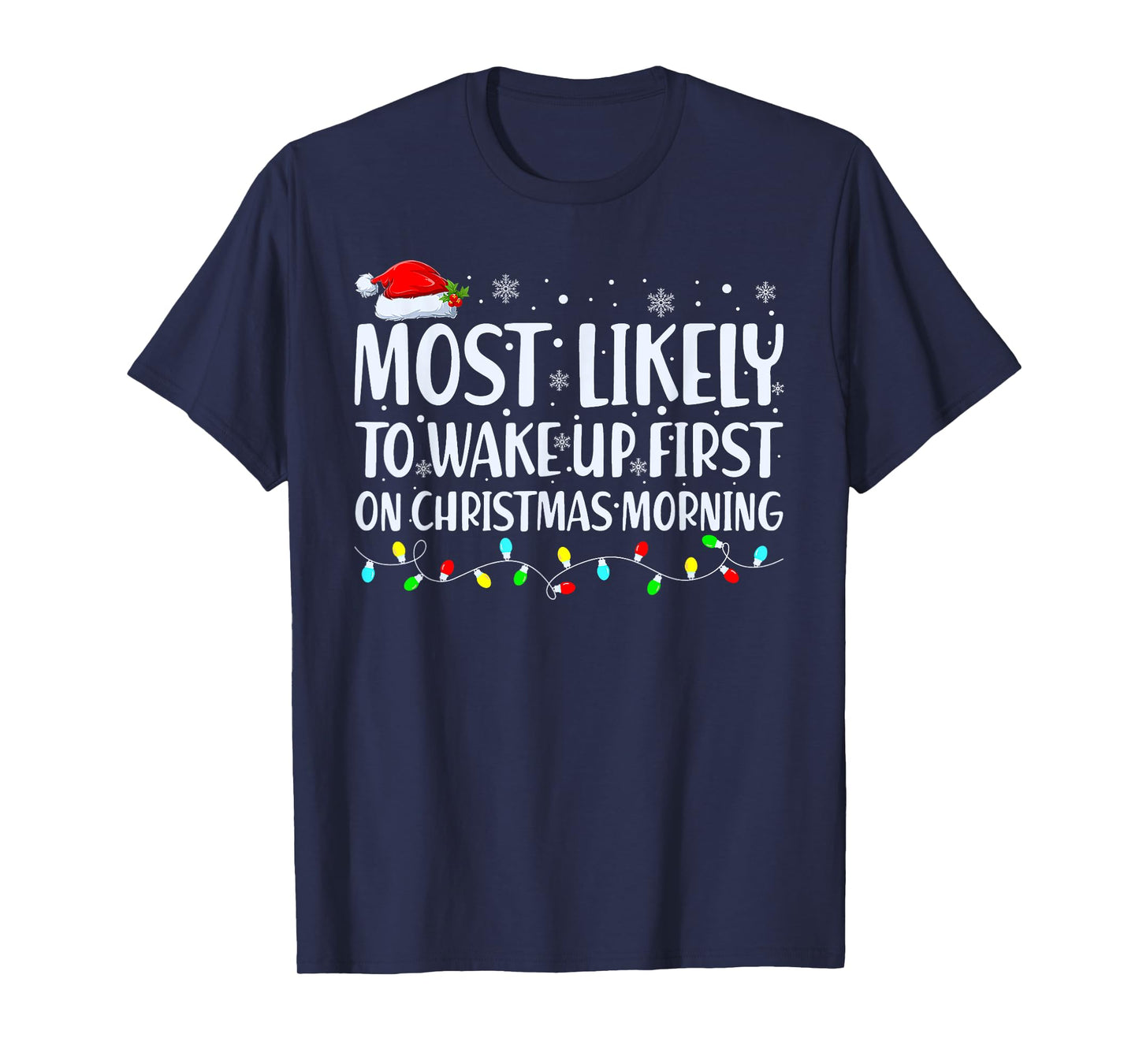 Most Likely To Wake Up First On Christmas Morning Xmas Light T-Shirt