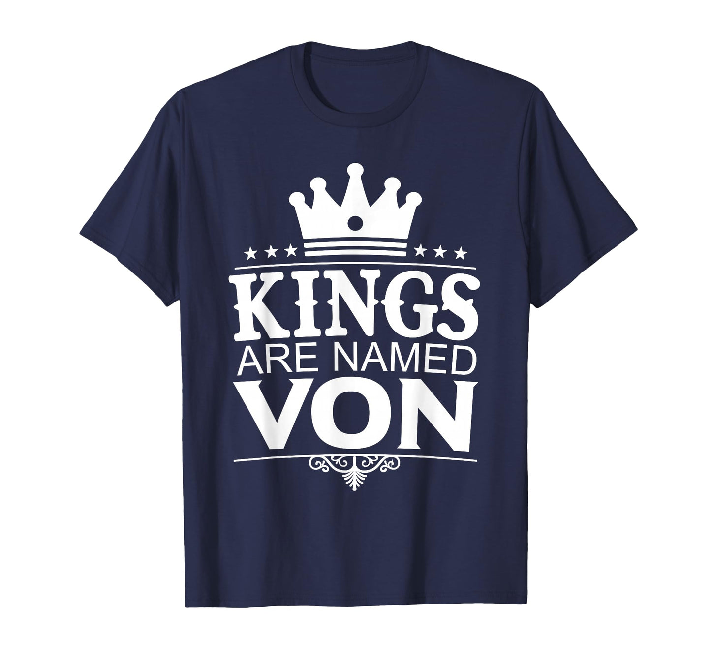 Kings are Named VON Funny Personalized Name Joke Men Gift T-Shirt