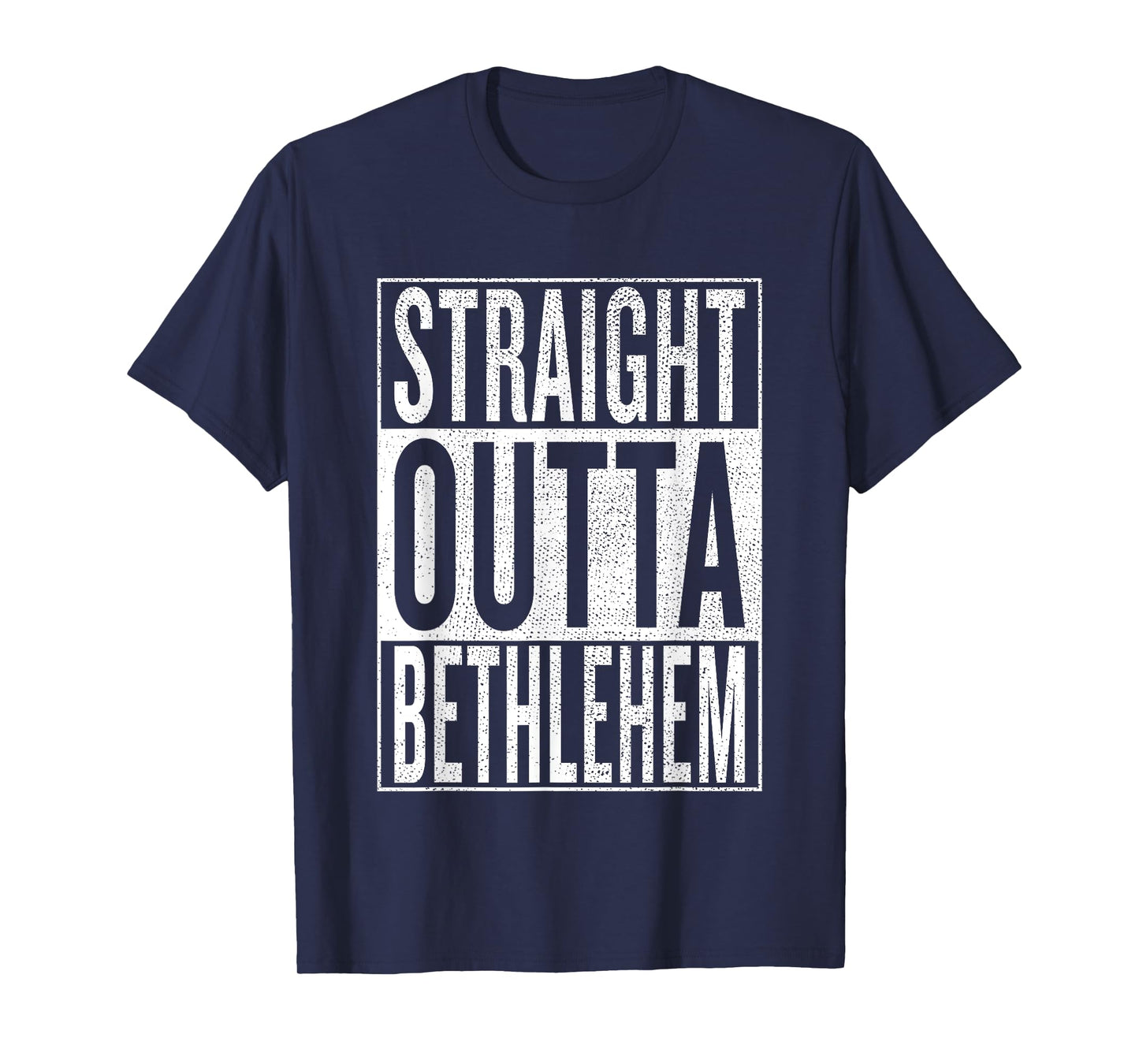 Straight Outta Bethlehem Great Travel & Gift Idea T-Shirt T-Shirt