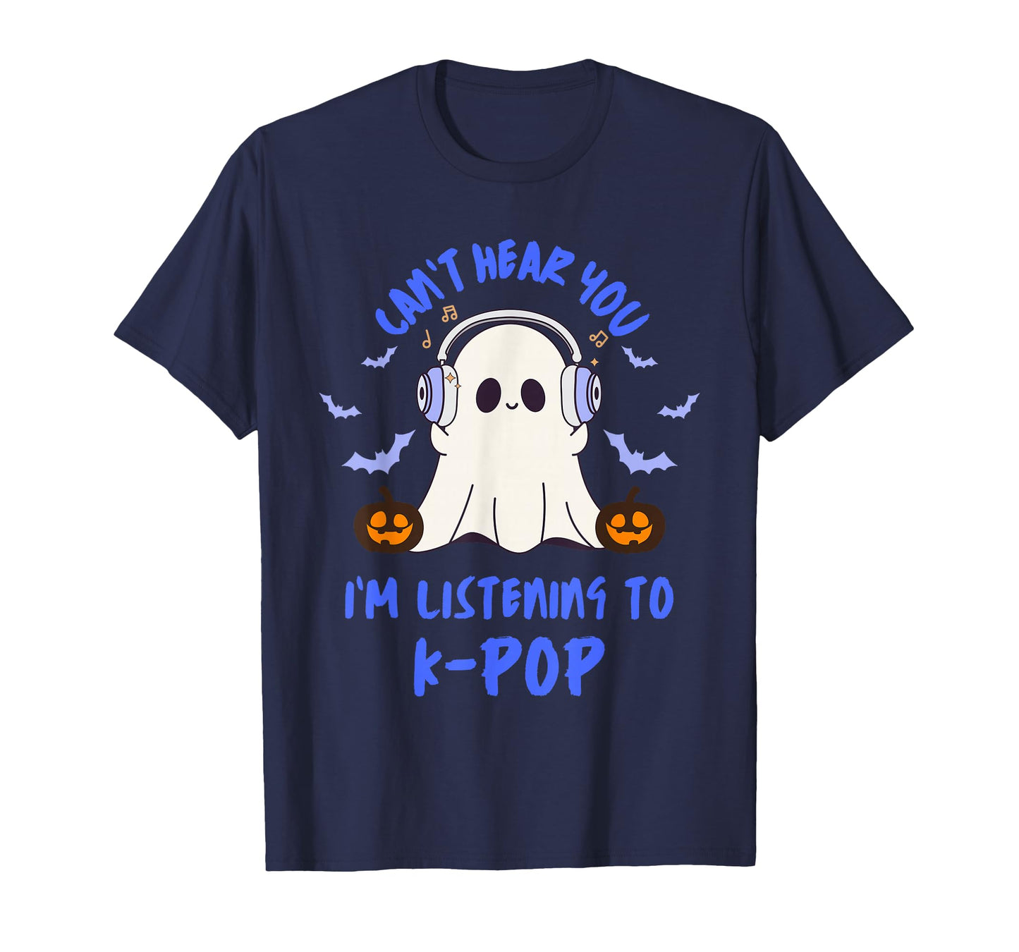 Can't Hear You I'm Listening to K-Pop Cute Halloween Ghost T-Shirt