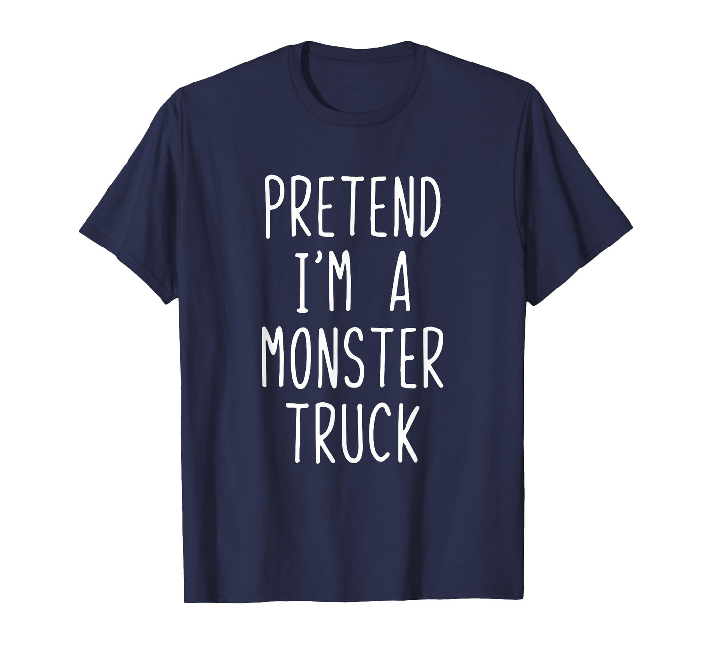 Pretend Im A Monster Truck Costume Halloween Lazy Adult Kids T-Shirt
