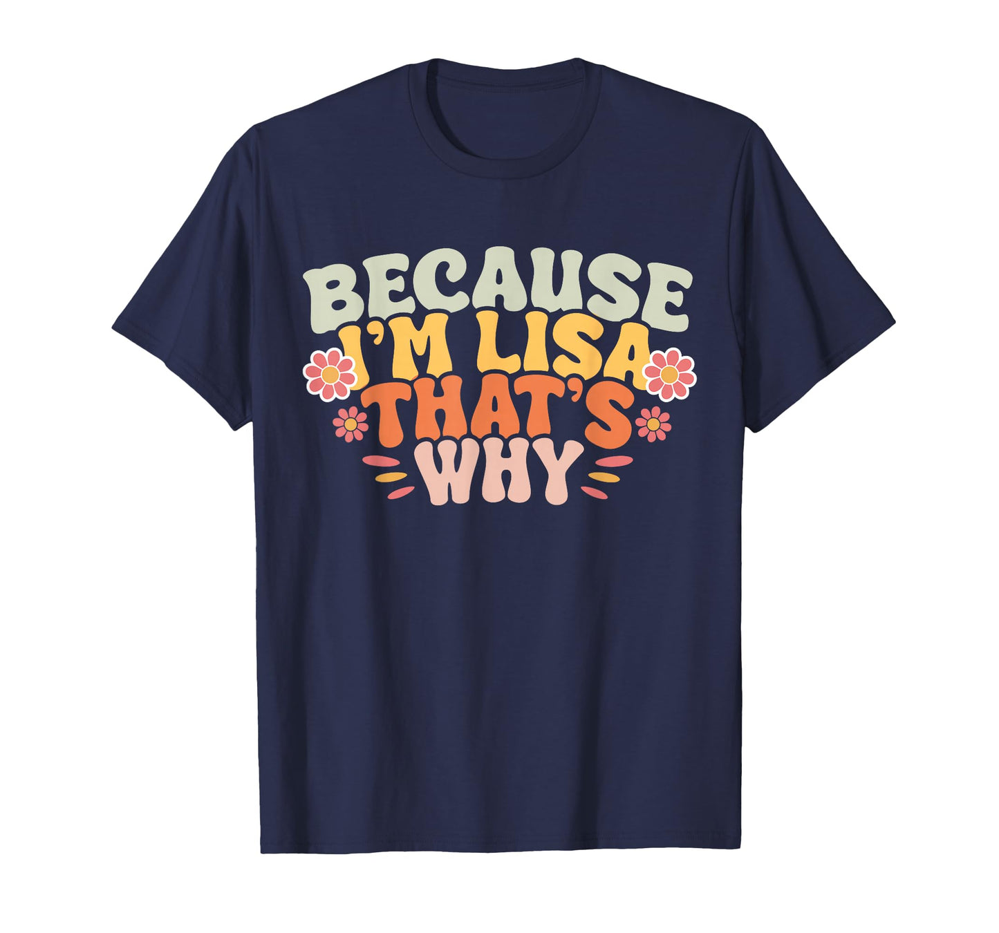 Because I'm Lisa That's Why T-Shirt