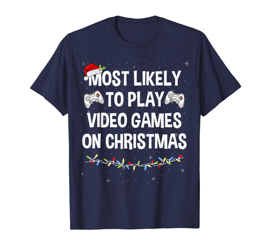 Most Likely to Play Video Games on Christmas Funny Gamer T-Shirt