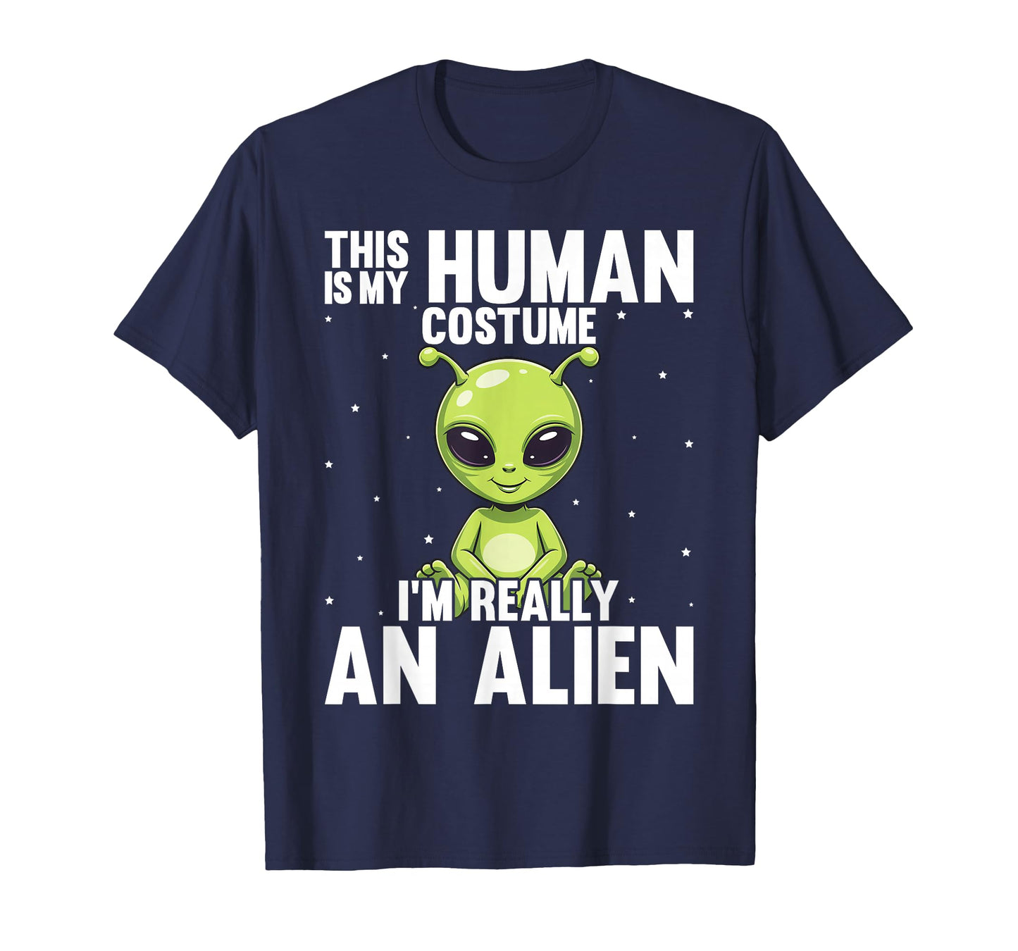 Halloween Human Costume Im Alien Funny Men Women Kids Boys T-Shirt