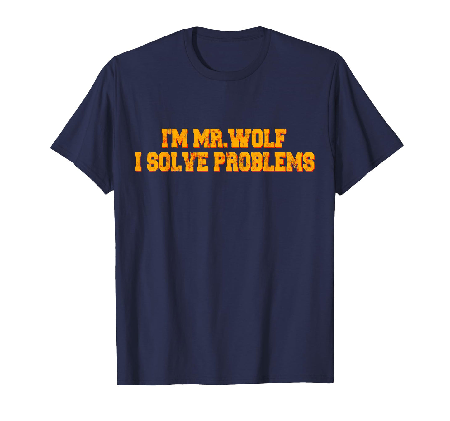 I'm Mr.Wolf I Solve Problems T-Shirt