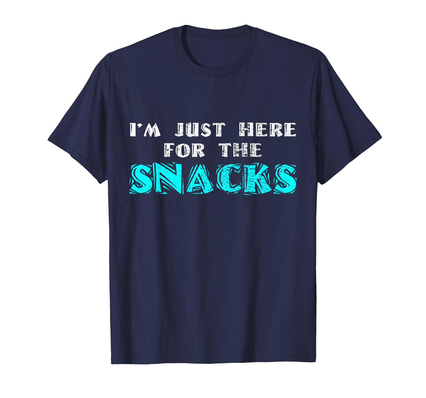 I'm Just Here For The Snacks T-Shirt