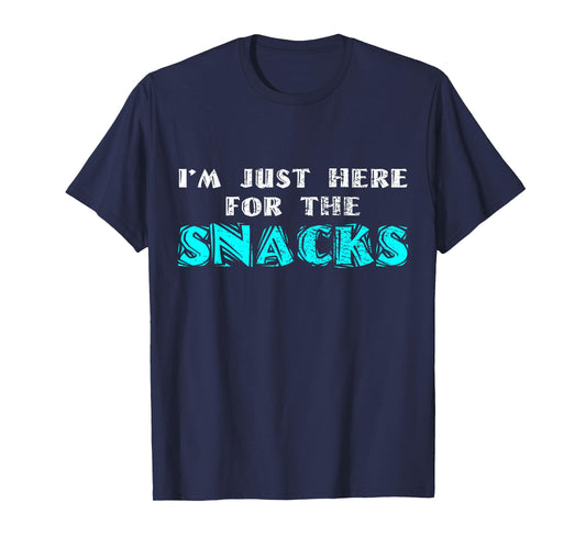 I'm Just Here For The Snacks T-Shirt