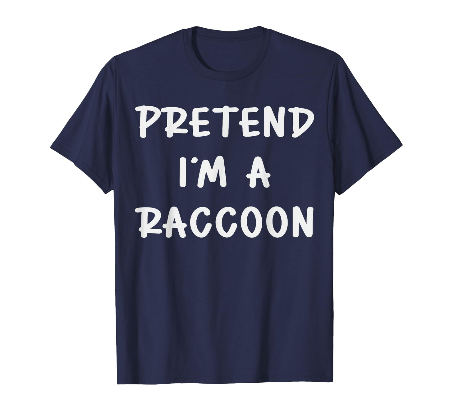 Pretend I'm A Raccoon Costume Family Lazy Easy Halloween T-Shirt