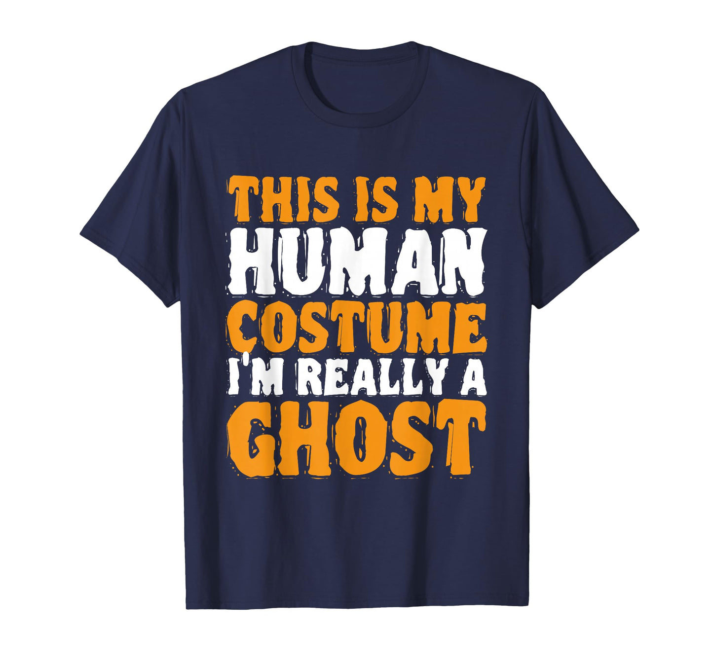 This Is My Human Costume Im Really A Ghost T-Shirt