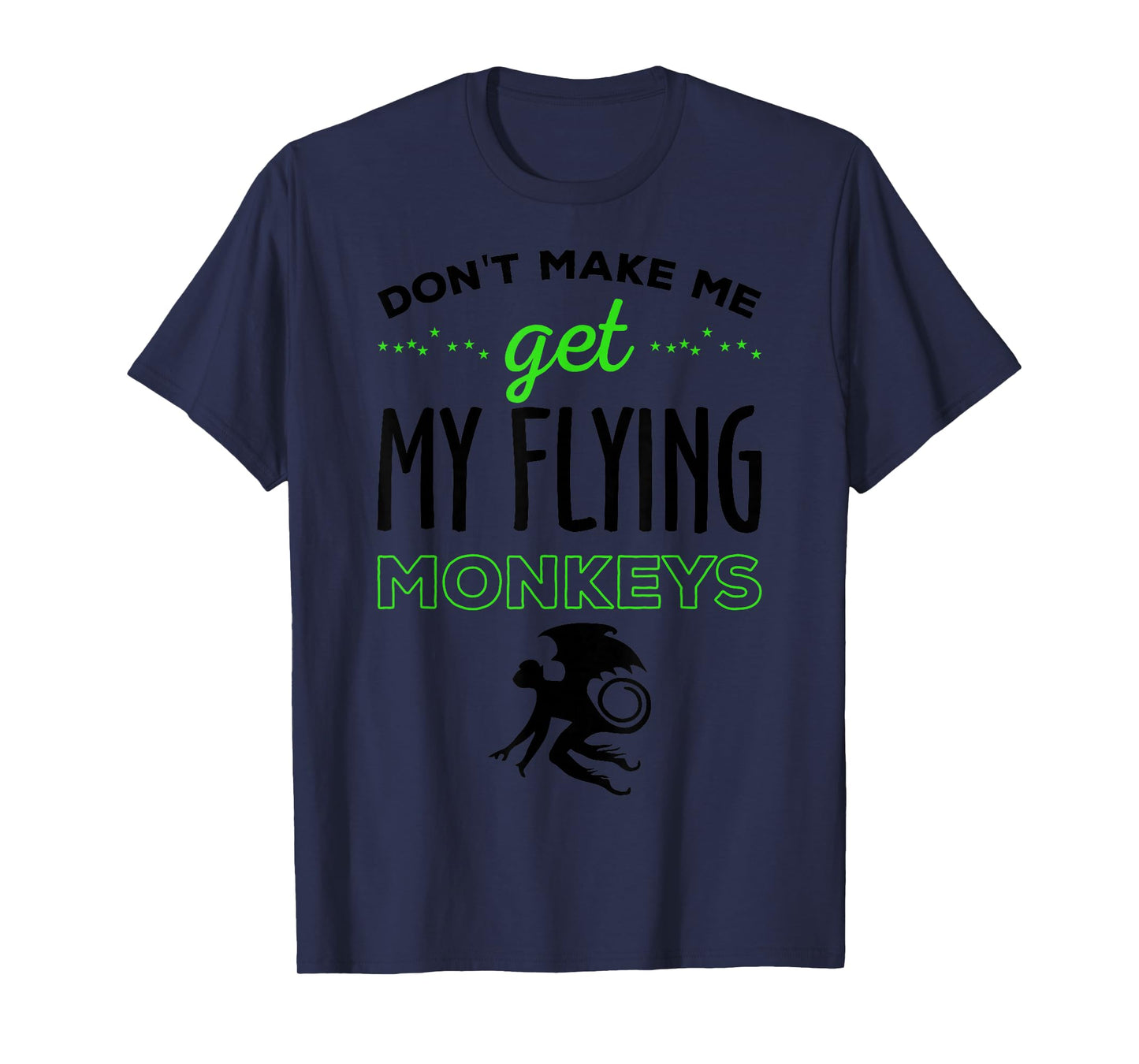 Halloween Costume Shirt Don't Make Me Get My Flying Monkeys T-Shirt